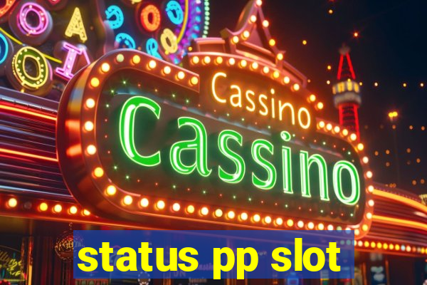 status pp slot